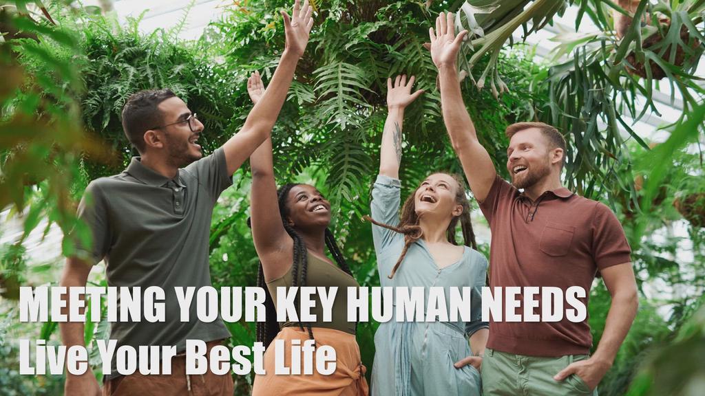 'Video thumbnail for Meeting Your Human Needs - Live Your Best Life'