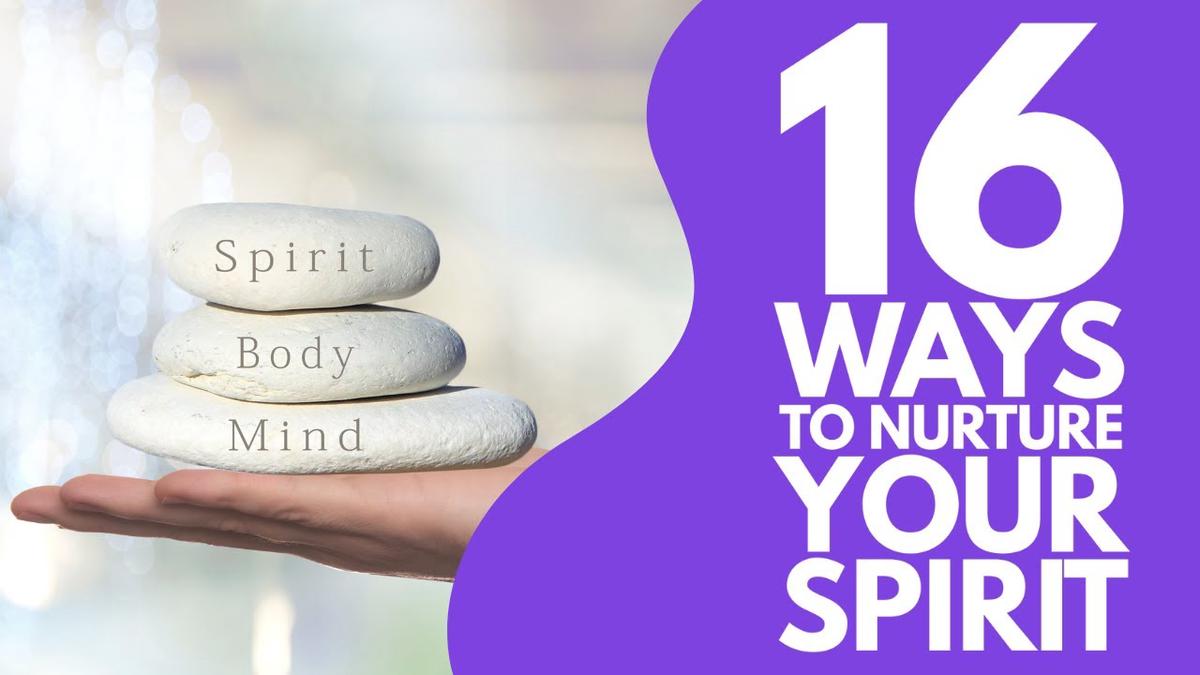 'Video thumbnail for 16 Key Steps To Nurture The Wellness Of Your Spirit'