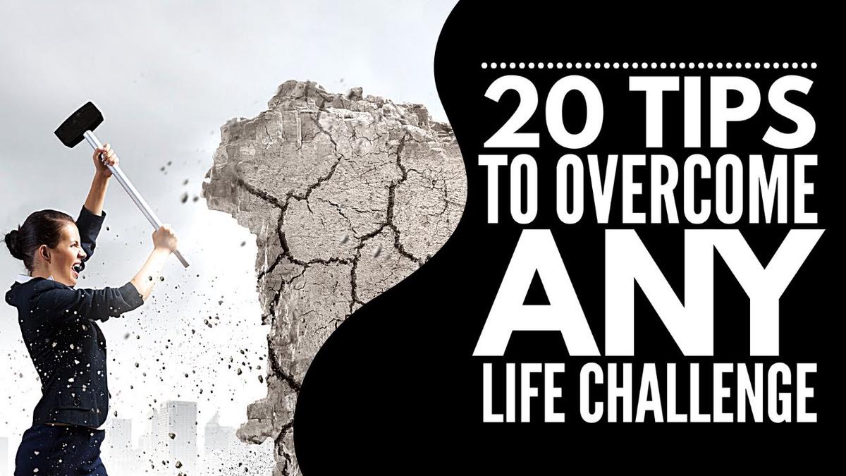 'Video thumbnail for 20 Practical Tips To Overcome Any Life Challenges'