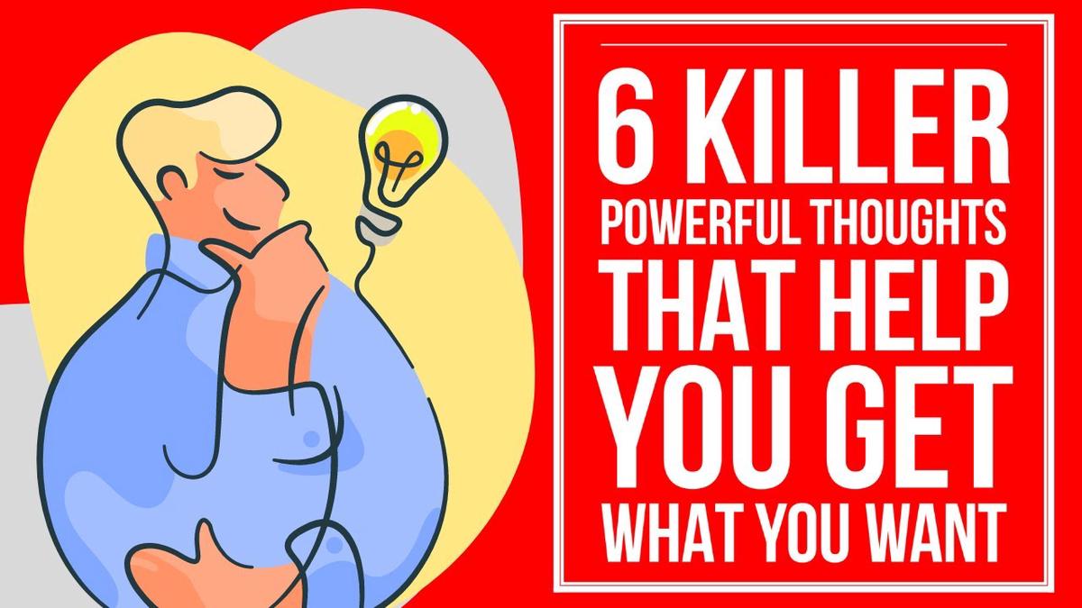 'Video thumbnail for 6 Powerful Thoughts Help You Get What You Want'