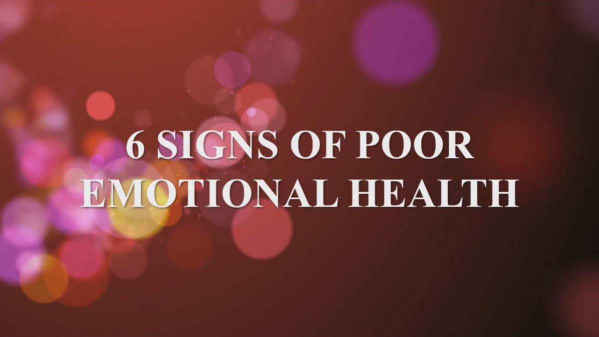 'Video thumbnail for 6 Signs of Poor Emotional Health'