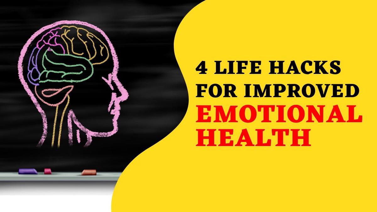 'Video thumbnail for 4 Easy Life Hacks For Your Improved Emotional Health'