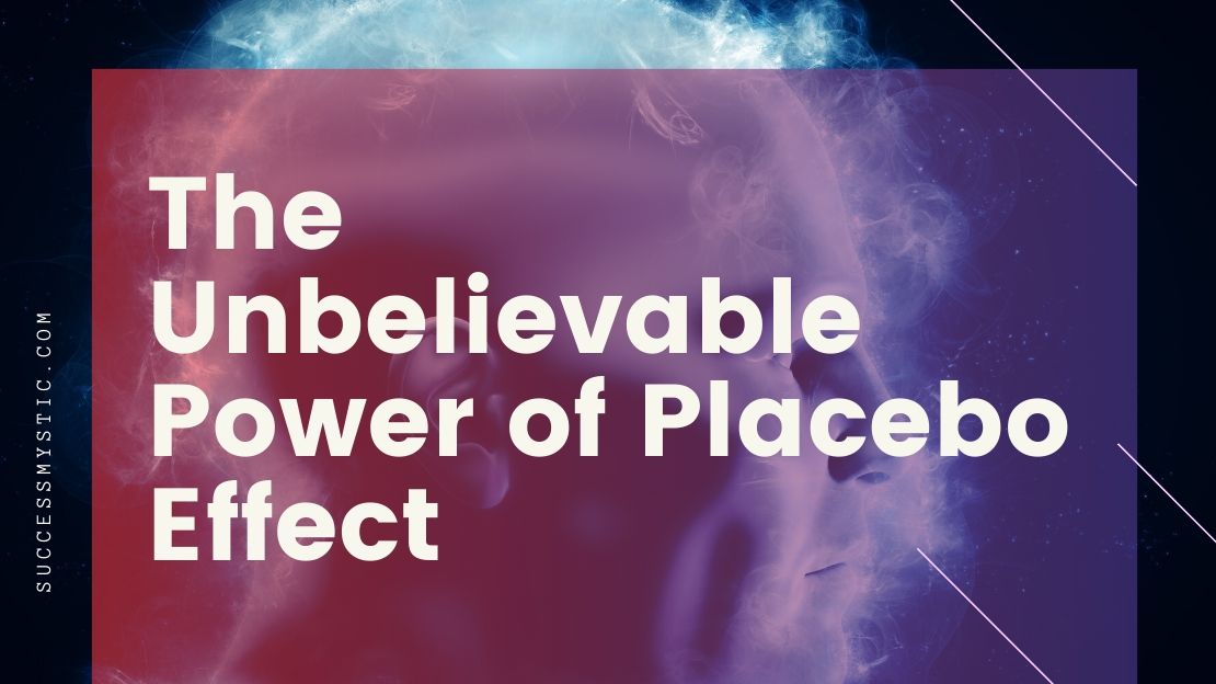 the-unbelievable-power-of-placebo-effect-success-mystic