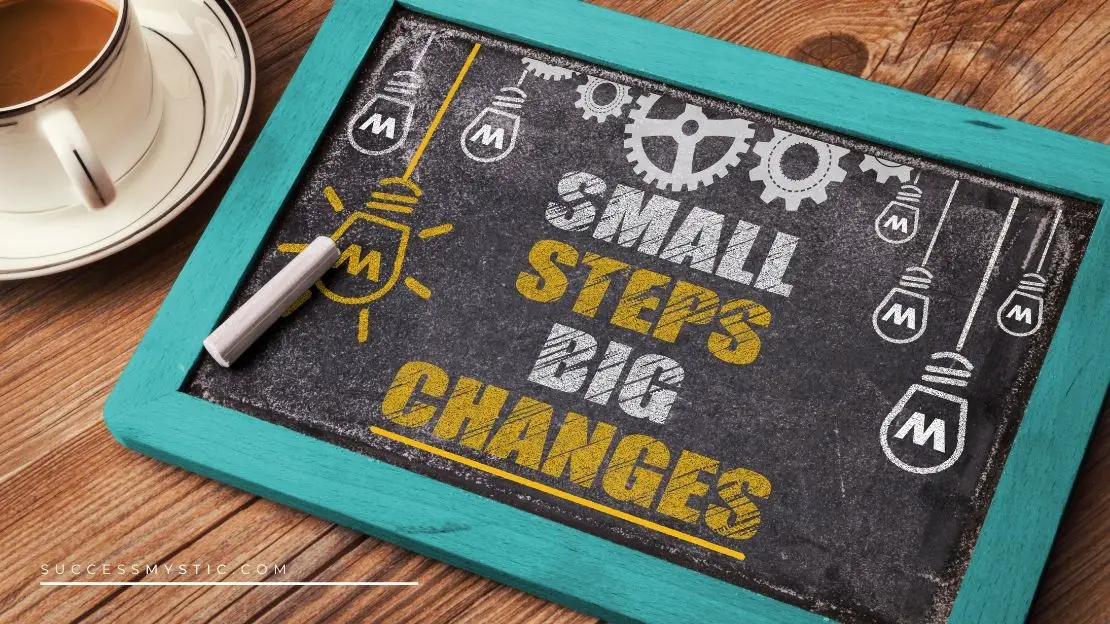 Small Steps Big Changes
